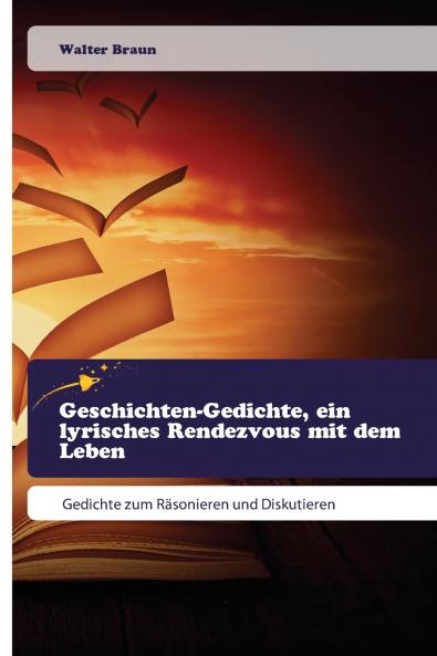 Geschichten-Gedichte ein lyrisches Rendezvous mit dem Leben