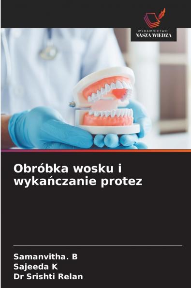 Obróbka wosku i wykańczanie protez