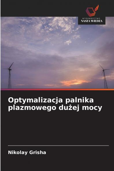 Optymalizacja palnika plazmowego dużej mocy