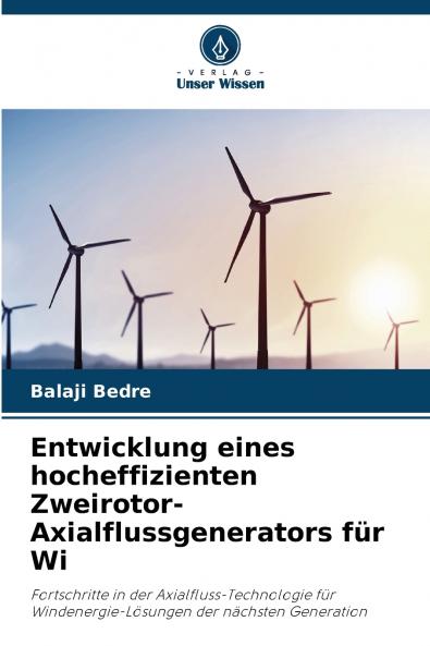 Entwicklung eines hocheffizienten Zweirotor-Axialflussgenerators für Wi