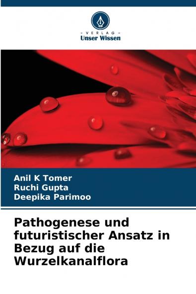 Pathogenese und futuristischer Ansatz in Bezug auf die Wurzelkanalflora