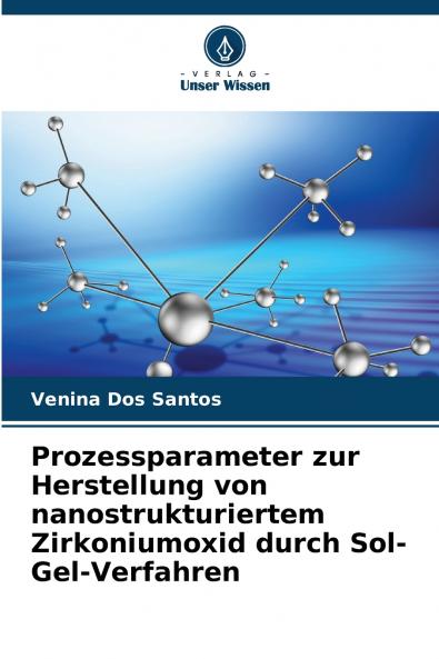 Prozessparameter zur Herstellung von nanostrukturiertem Zirkoniumoxid durch Sol-Gel-Verfahren