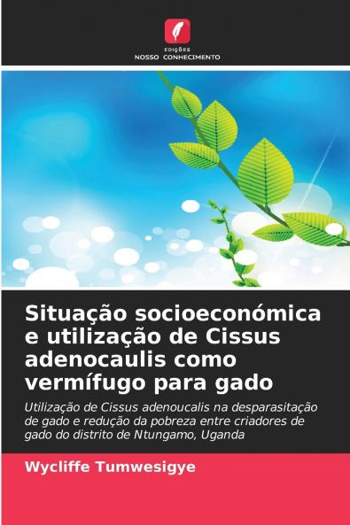 Situação socioeconómica e utilização de Cissus adenocaulis como vermífugo para gado