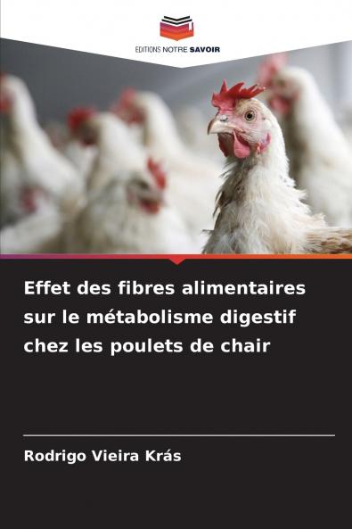 Effet des fibres alimentaires sur le métabolisme digestif chez les poulets de chair