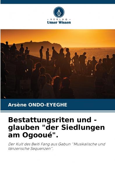 Bestattungsriten und -glauben der Siedlungen am Ogooué.