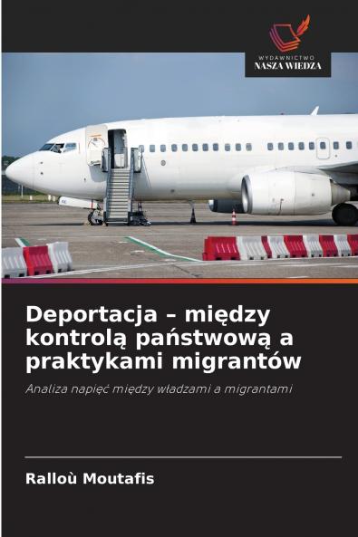 Deportacja - między kontrolą państwową a praktykami migrantów