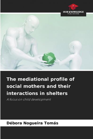 The mediational profile of social mothers and their interactions in shelters