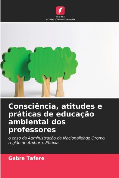 Consciência atitudes e práticas de educação ambiental dos professores