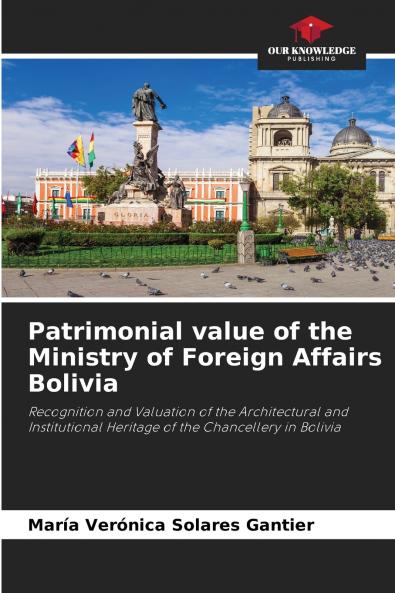 Patrimonial value of the Ministry of Foreign Affairs Bolivia
