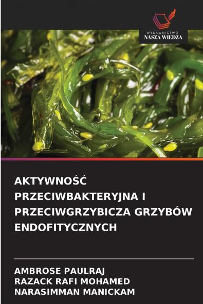 AKTYWNOŚĆ PRZECIWBAKTERYJNA I PRZECIWGRZYBICZA GRZYBÓW ENDOFITYCZNYCH