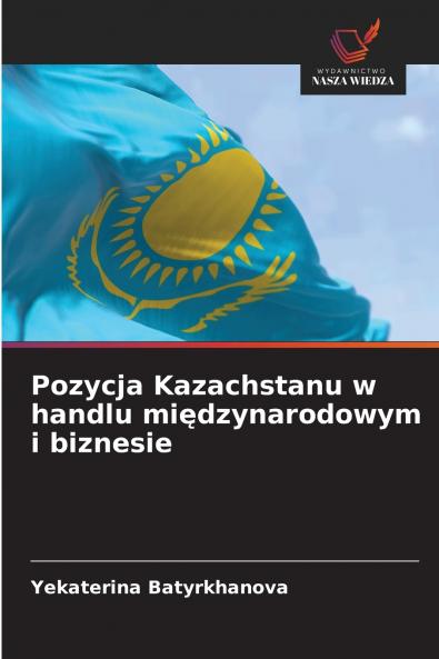 Pozycja Kazachstanu w handlu międzynarodowym i biznesie