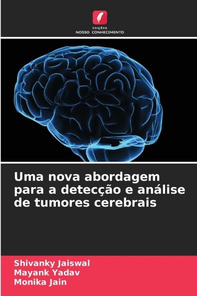 Uma nova abordagem para a detecção e análise de tumores cerebrais