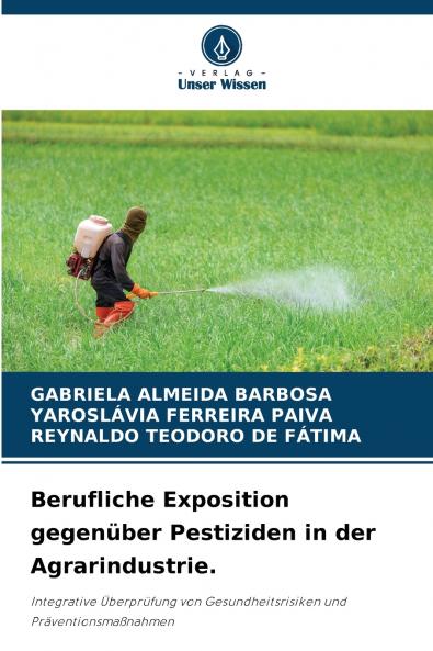 Berufliche Exposition gegenüber Pestiziden in der Agrarindustrie.