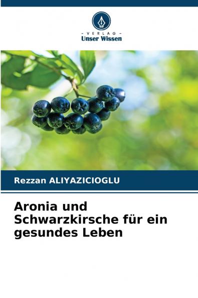 Aronia und Schwarzkirsche für ein gesundes Leben