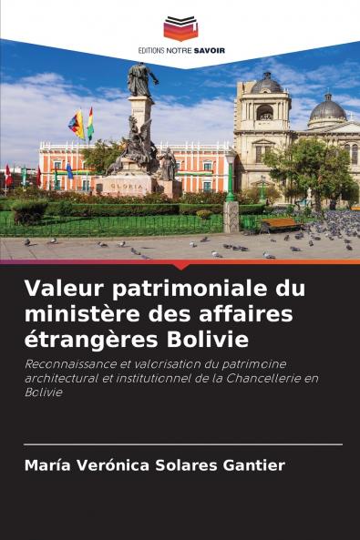 Valeur patrimoniale du ministère des affaires étrangères Bolivie