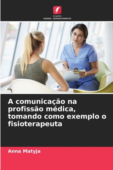 A comunicação na profissão médica tomando como exemplo o fisioterapeuta