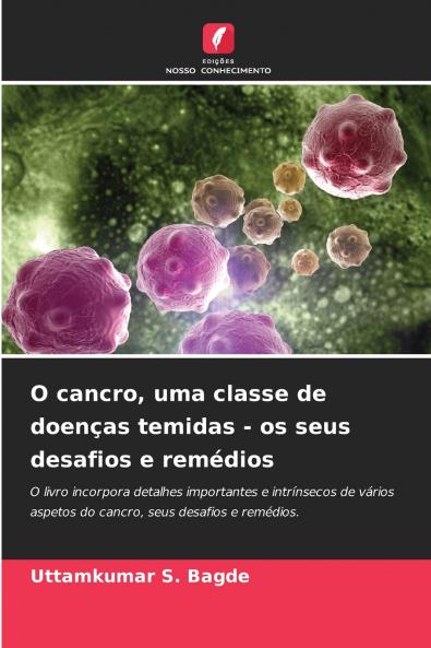 O cancro uma classe de doenças temidas - os seus desafios e remédios