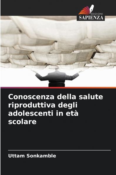Conoscenza della salute riproduttiva degli adolescenti in età scolare