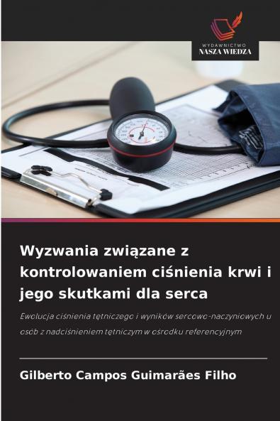Wyzwania związane z kontrolowaniem ciśnienia krwi i jego skutkami dla serca