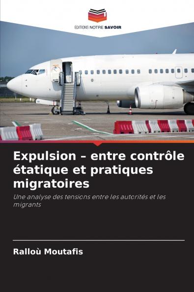 Expulsion - entre contrôle étatique et pratiques migratoires