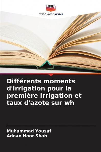 Différents moments d'irrigation pour la première irrigation et taux d'azote sur wh