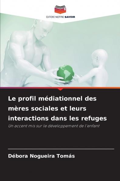 Le profil médiationnel des mères sociales et leurs interactions dans les refuges