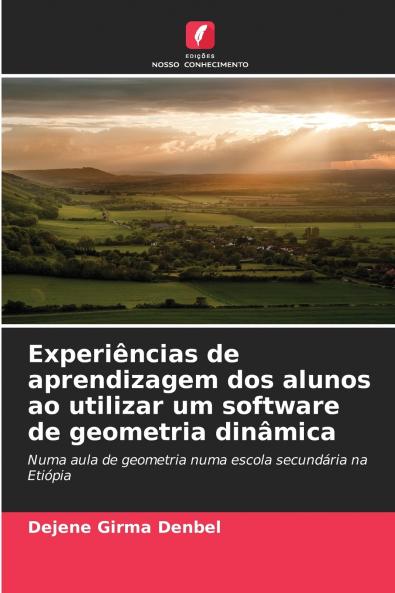 Experiências de aprendizagem dos alunos ao utilizar um software de geometria dinâmica