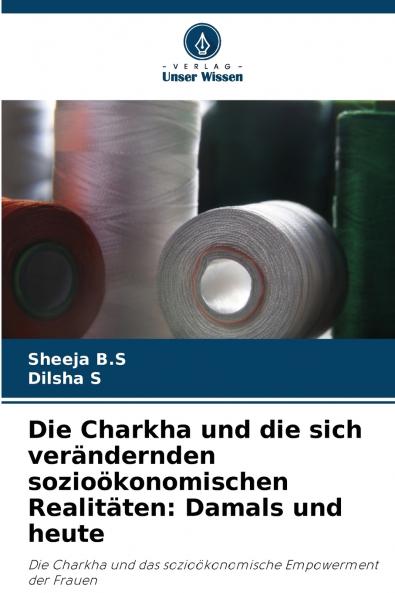 Die Charkha und die sich verändernden sozioökonomischen Realitäten
