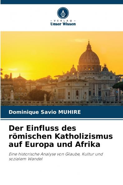 Der Einfluss des römischen Katholizismus auf Europa und Afrika