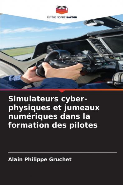 Simulateurs cyber-physiques et jumeaux numériques dans la formation des pilotes