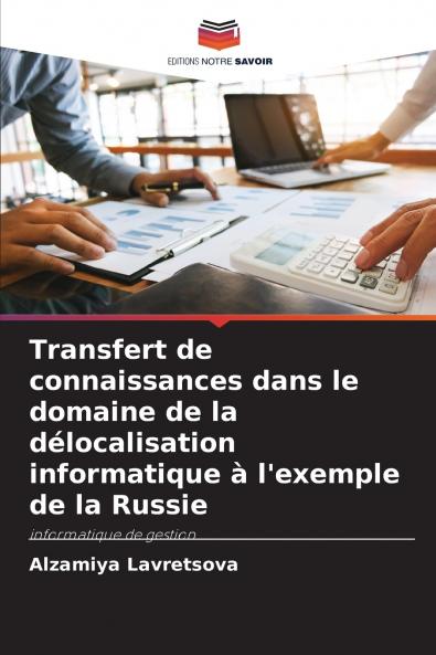 Transfert de connaissances dans le domaine de la délocalisation informatique à l'exemple de la Russie