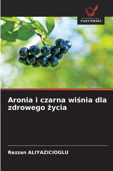 Aronia i czarna wiśnia dla zdrowego życia