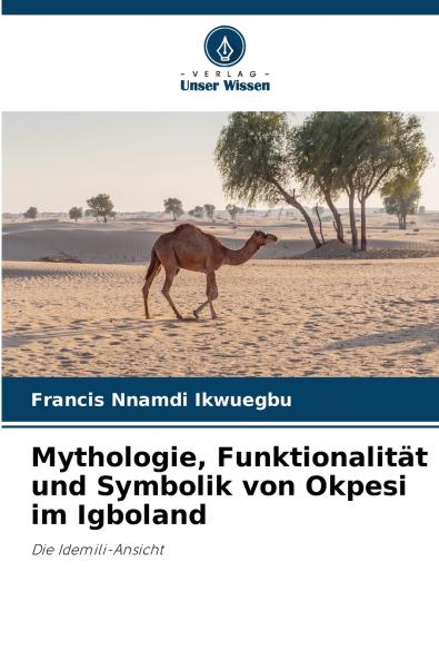 Mythologie Funktionalität und Symbolik von Okpesi im Igboland
