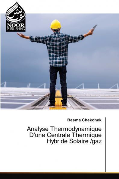 Analyse Thermodynamique D'une Centrale Thermique Hybride Solaire /gaz