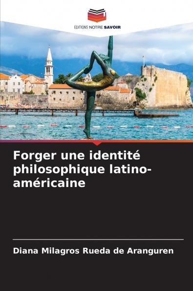 Forger une identité philosophique latino-américaine