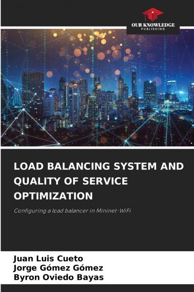 LOAD BALANCING SYSTEM AND QUALITY OF SERVICE OPTIMIZATION