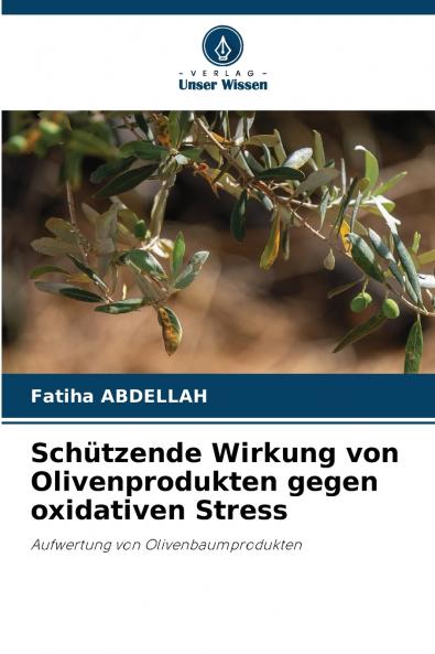 Schützende Wirkung von Olivenprodukten gegen oxidativen Stress
