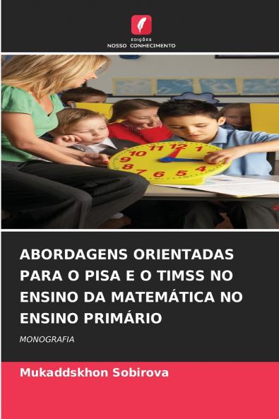 ABORDAGENS ORIENTADAS PARA O PISA E O TIMSS NO ENSINO DA MATEMÁTICA NO ENSINO PRIMÁRIO