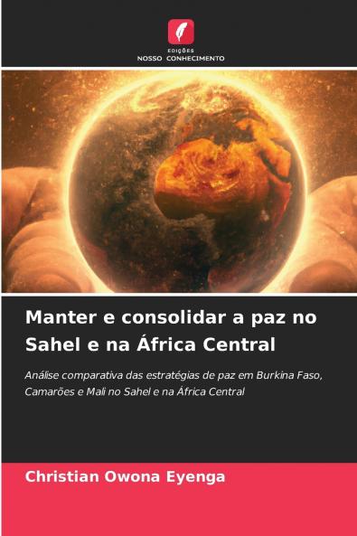 Manter e consolidar a paz no Sahel e na África Central
