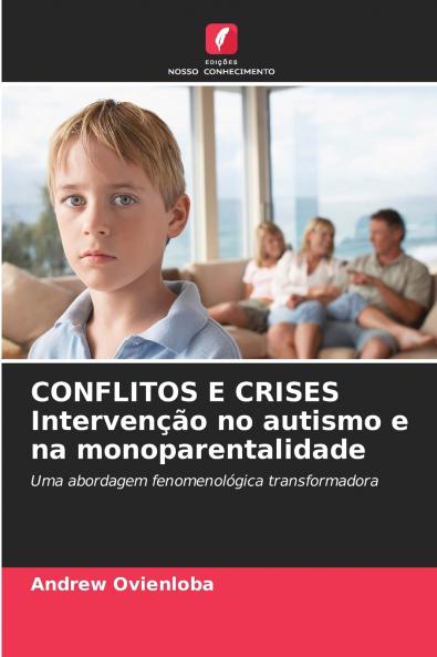 CONFLITOS E CRISES Intervenção no autismo e na monoparentalidade