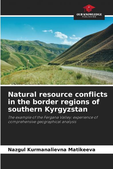 Natural resource conflicts in the border regions of southern Kyrgyzstan