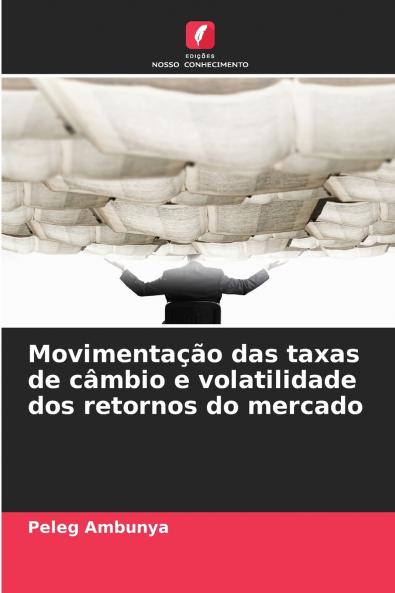 Movimentação das taxas de câmbio e volatilidade dos retornos do mercado