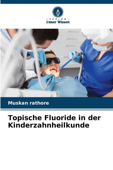 Topische Fluoride in der Kinderzahnheilkunde