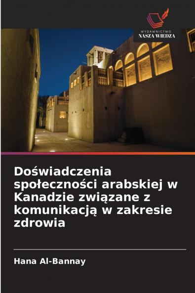 Doświadczenia społeczności arabskiej w Kanadzie związane z komunikacją w zakresie zdrowia