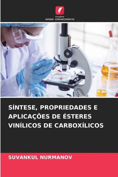 SÍNTESE PROPRIEDADES E APLICAÇÕES DE ÉSTERES VINÍLICOS DE CARBOXÍLICOS
