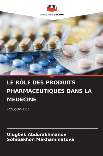 LE RÔLE DES PRODUITS PHARMACEUTIQUES DANS LA MÉDECINE