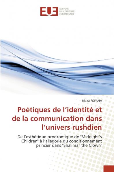 Poétiques de l'identité et de la communication dans l'univers rushdien