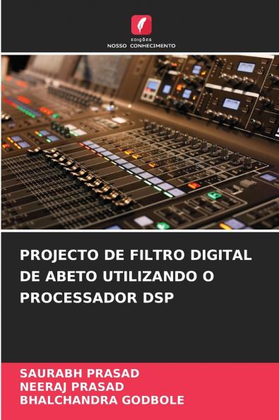 PROJECTO DE FILTRO DIGITAL DE ABETO UTILIZANDO O PROCESSADOR DSP