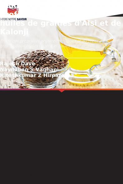 Étude physicochimique et profil en acides gras des huiles de graines d'Alsi et de Kalonji