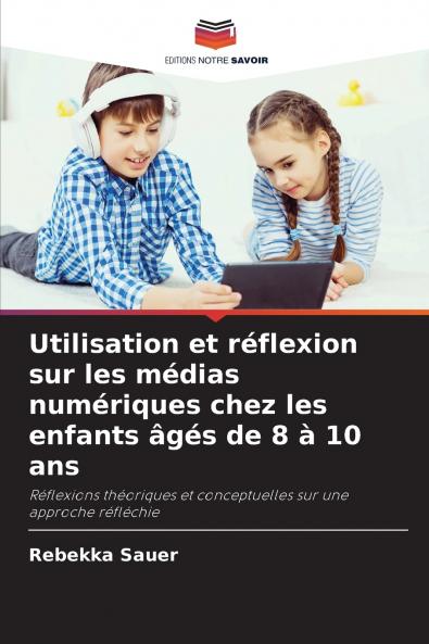 Utilisation et réflexion sur les médias numériques chez les enfants âgés de 8 à 10 ans